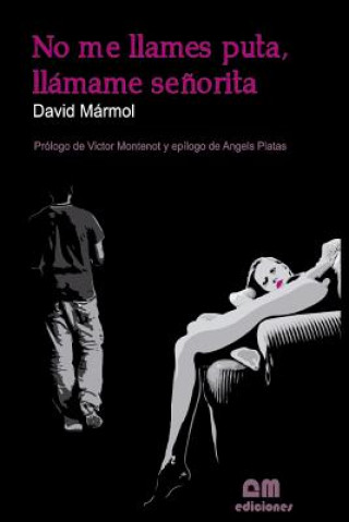 Buch No me llames puta, llamame senorita David Marmol