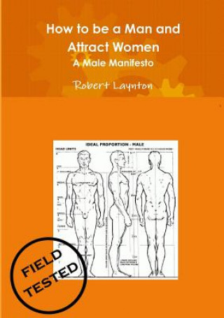 Kniha How to be a Man and Attract Women - A male manifesto Robert Laynton