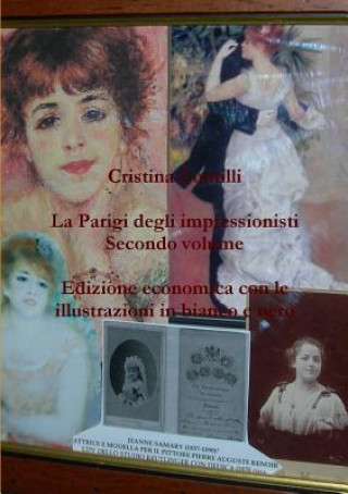 Könyv Parigi degli impressionisti Secondo volume Edizione economica con le illustrazioni in bianco e nero Cristina Contilli