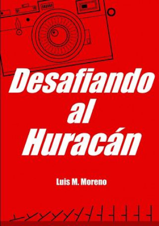 Kniha Desafiando Al Huracan Luis M. Moreno