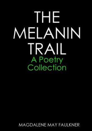 Книга MELANIN TRAIL - A Poetry Collection MAGDALENE MAY FAULKNER