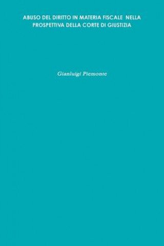 Libro Abuso Del Diritto in Materia Fiscale Nella Prospettiva Della Corte Di Giustizia Gianluigi Piemonte