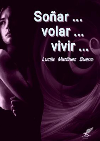 Buch Sonar ... volar ... vivir ... Lucila Martinez Bueno