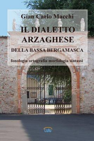 Könyv Dialetto Arzaghese Gian Carlo Macchi