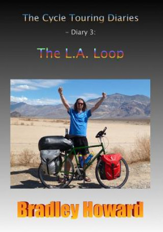 Knjiga Cycle Touring Diaries - Diary 3: The L.A. Loop Bradley Howard