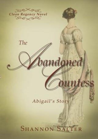 Könyv Abandoned Countess - Abigail's Story Shannon Salter