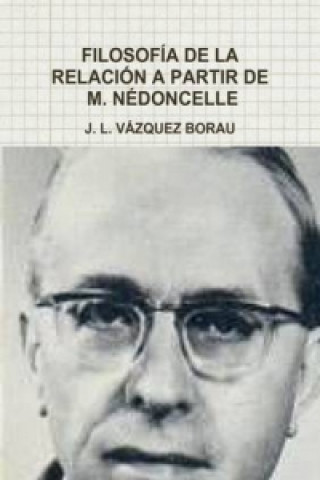 Carte Filosofia De La Relacion A Partir De M. Nedoncelle J L Vazquez Borau