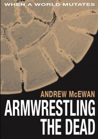 Kniha Armwrestling the Dead Andrew McEwan