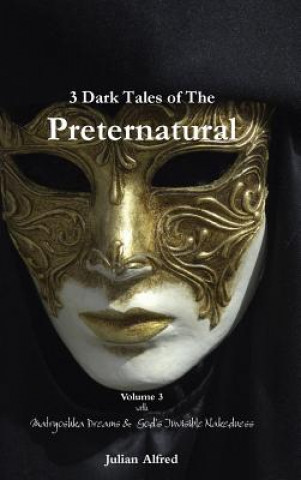 Книга 3 Dark Tales of The Preternatural - Volume 3 Julian Alfred