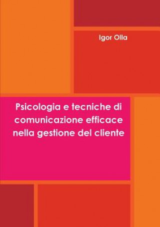 Carte Psicologia e Tecniche di comunicazione efficace nella gestione del cliente Igor Olla