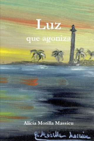 Kniha Luz que agoniza... Alicia Morilla Massieu