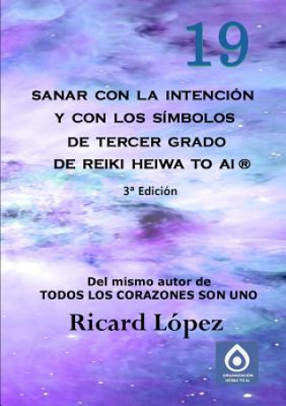 Kniha Sanar con la intencion y con los simbolos de tercer grado de Reiki Heiwa to Ai (R) Ricard Lopez