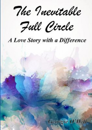 Könyv Inevitable Full Circle: A Love Story with a Difference Georgie O'Dell