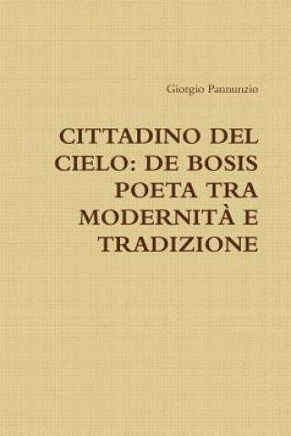 Kniha Cittadino Del Cielo: De Bosis Poeta Tra Modernita E Tradizione Giorgio Pannunzio