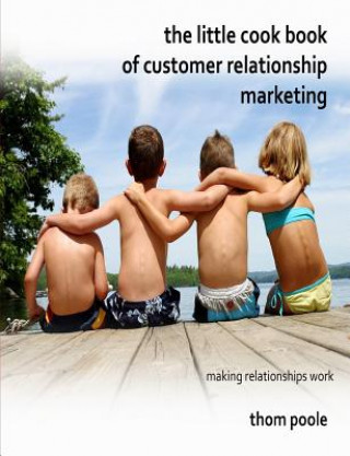 Βιβλίο Little Cook Book of Customer Relationship Marketing Thom Poole