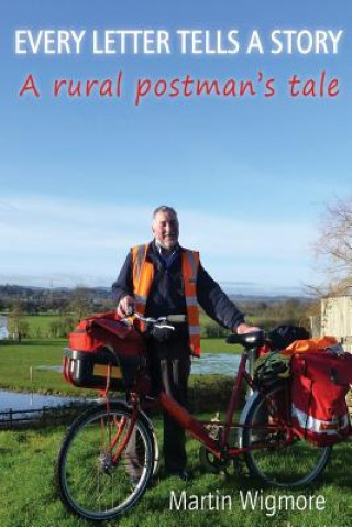 Knjiga Every Letter Tells a Story: A Rural Postman's Tale Martin Wigmore