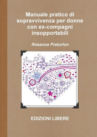 Buch Manuale pratico di sopravvivenza per donne con ex-compagni insopportabili Rosanna Praturlon