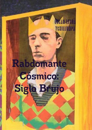 Kniha Rabdomante Cosmico: Siglo Brujo Oscar Legua Ychillumpa