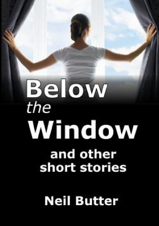 Książka Below the Window and other short stories Neil Butter