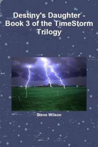 Książka Destiny's Daughter - The Timestorm Trilogy Book 3 Steve Wilson