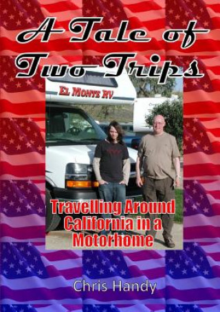 Könyv Tale of Two Trips: Travelling Around California in a Motorhome Chris Handy