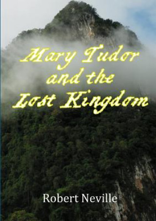 Książka Mary Tudor and The Lost Kingdom Robert Neville