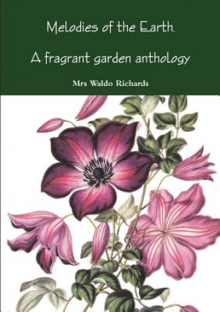 Carte Melodies of Earth. A Fragrant Garden Antholoogy Mrs Waldo Richards