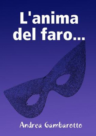 Carte L'anima del faro... Andrea Gambarotto