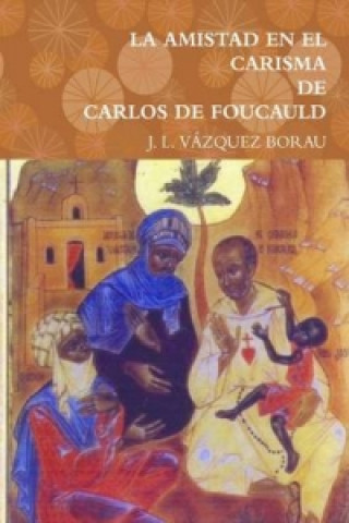 Kniha Amistad En El Carisma De Carlos De Foucauld J L Vazquez Borau