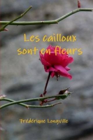 Libro Les cailloux sont en fleurs Frederique Longville