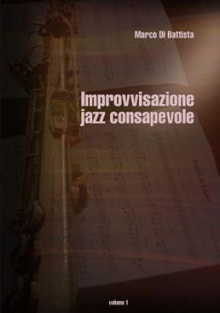 Kniha Improvvisazione jazz consapevole (volume 1) Marco Di Battista