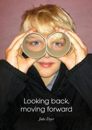 Book Looking back, moving forward Jake Dyer