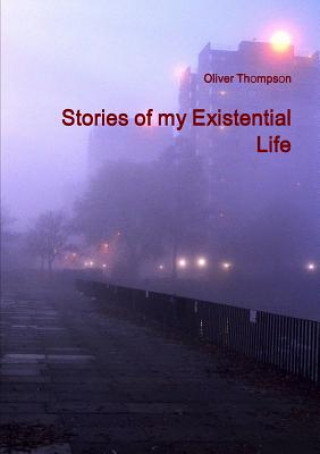 Carte Stories of my Existential Life Oliver Thompson