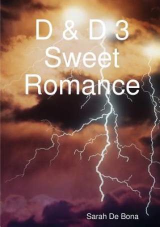 Kniha D & D 3 Sweet Romance Sarah De Bona