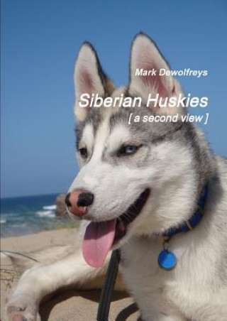 Книга Siberian Huskies [ a second view ] Mark Dewolfreys