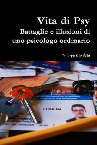 Kniha Vita di Psy - Battaglie e illusioni di uno psicologo ordinario Filippo Candela