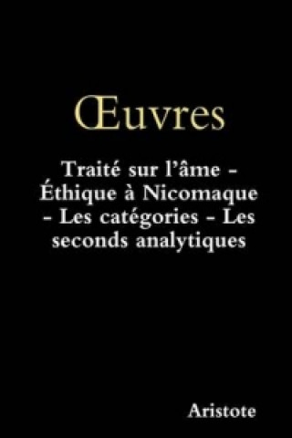 Könyv OEuvres: Traite sur l'ame - Ethique a Nicomaque - Les categories - Les seconds analytiques Sr Pascale-Dominique Nau