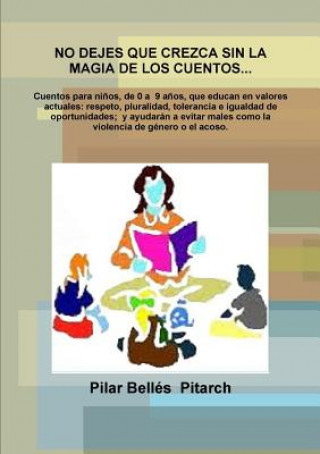 Kniha No Dejes Que Crezca Sin La Magia De Los Cuentos... Pilar Belles  Pitarch