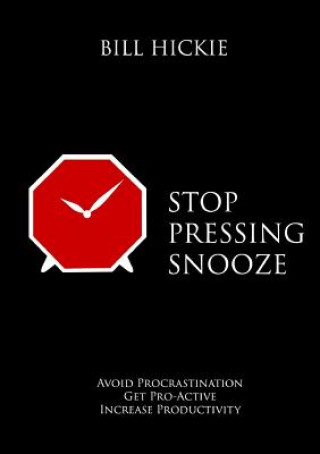 Könyv Stop Pressing Snooze Bill Hickie