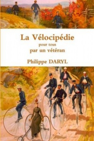 Carte Velocipedie pour tous par un veteran Philippe Daryl