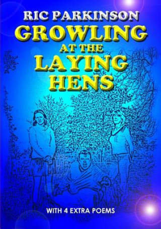 Carte Growling at the Laying Hens (New Edition with 4 extra poems) Ric Parkinson