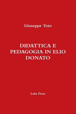 Kniha Didattica E Pedagogia in Elio Donato Giuseppe Toto