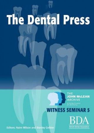 Книга Dental Press - The John McLean Archive A Living History of Dentistry Witness Seminar 5 Stanley Gelbier