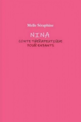 Kniha Nina - Conte Therapeutique Pour Enfants Melle Seraphine