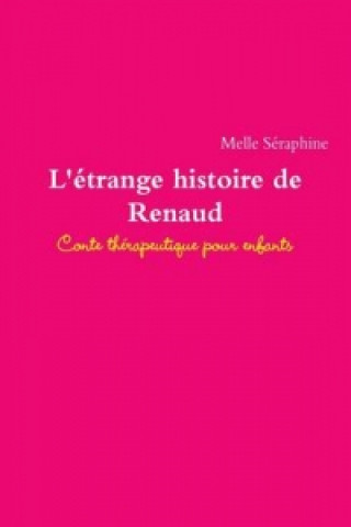 Carte L'Etrange Histoire De Renaud - Conte Therapeutique Pour Enfants Melle Seraphine