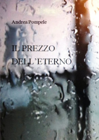 Knjiga IL PREZZO DELL'ETERNO Andrea Pompele
