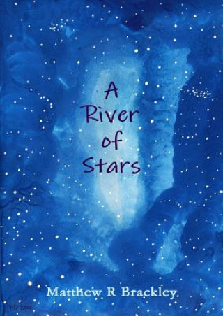 Buch River of Stars Matthew R Brackley