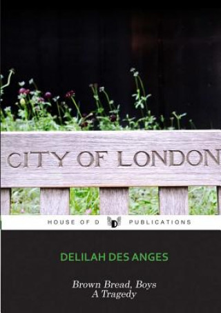 Book Brown Bread, Boys: A Tragedy Delilah Des Anges