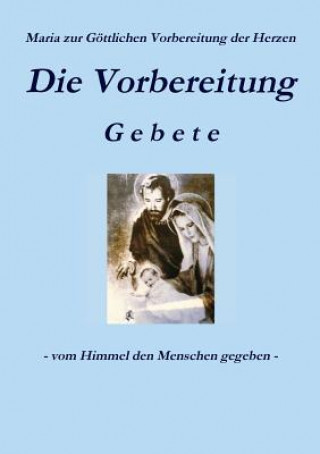 Könyv Die Vorbereitung - Gebete Maria zur Gottlichen Vorbereitung der Herzen