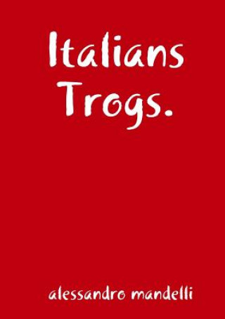 Könyv Italians Trogs. Alessandro Mandelli